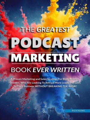 cover image of The Greatest Podcast Marketing Book Ever Written